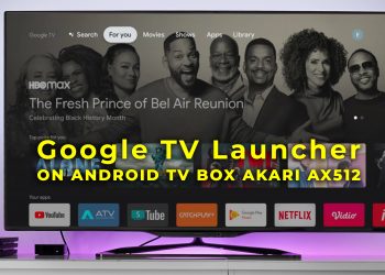 Install Google TV Launcher di Android TV Box Akari AX512 4k