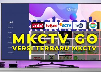 Cara Install MKCTVgo, Aplikasi MKCTV Versi Terbaru