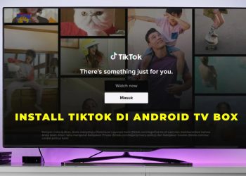 Cara Install Tiktok di Android TV Box Akari AX512