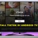 Cara Install Tiktok di Android TV Box Akari AX512